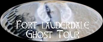 Come and Take a Ghost Tour of Fort Lauderdale.